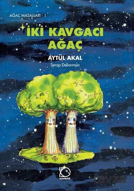 İki Kavgacı Ağaç - Uçanbalık Yayınları