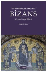 İki Medeniyet Arasında Bizans - Kitabevi Yayıncılık