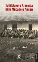 İki Mütakere Arasında Millî Mücadele Anıları - Dorlion Yayınevi