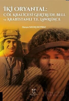 İki Oryantal Çöl Kraliçesi Gertrude Bell ve Arabistanlı T.E. Lawrence - 1