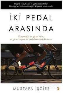 İki Pedal Arasında / Dünyadaki En Güzel Ritim, En Güzel Duyum İki Pedal Arasındaki Uyum - Cinius Yayınları