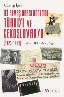 İki Savaş Arası Dönemde Türkiye ve Çekoslovakya (1923-1939) / İlişkiler, Bakış Açısı, Algı - 1