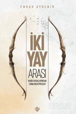 İki Yay Arası Hadis - 1