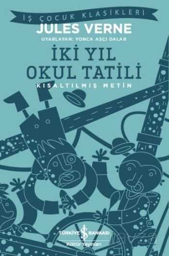 İki Yıl Okul Tatili (Kısaltılmış Metin) - İş Bankası Yayınları