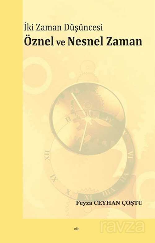 İki Zaman Düşüncesi Öznel ve Nesnel Zaman - Elis Yayınları