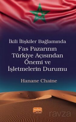 İkili İlişkiler Bağlamında Fas Pazarının Türkiye Açısından Önemi ve İşletmelerin Durumu - 1