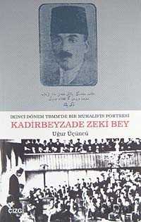 İkinci Dönem TBMM'de Bir Muhalifin Portresi Kadirbeyzade Zeki Bey - Çizgi Kitabevi