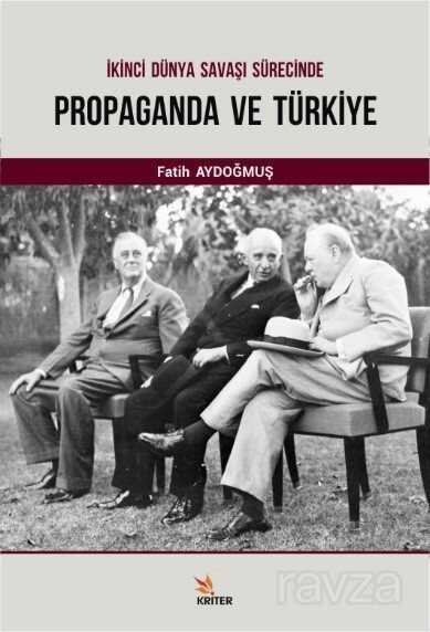 İkinci Dünya Savaşı Sürecinde Propaganda ve Türkiye - Kriter Basım Yayın Dağıtım