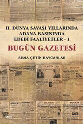 İkinci Dünya Savaşı Yıllarında Adana Basınında Edebı Faaliyetler 1 (Bugün Gazetesi) - Gece Kitaplığı