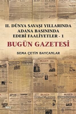 İkinci Dünya Savaşı Yıllarında Adana Basınında Edebı Faaliyetler 1 (Bugün Gazetesi) - 1
