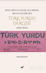 İkinci Dünya Savaşı Yıllarında Milliyetçi Bir Ses: Türk Yurdu Dergisi (1942-1943) - Paradigma Akademi Yayınları