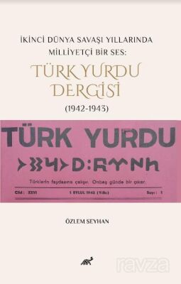 İkinci Dünya Savaşı Yıllarında Milliyetçi Bir Ses: Türk Yurdu Dergisi (1942-1943) - 1