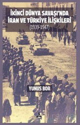 İkinci Dünya Savaşı'nda İran ve Türkiye İlişkileri (1939-1947) - Son Çağ Yayınları