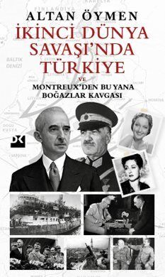 İkinci Dünya Savaşı'nda Türkiye ve Montreux'den Bu Yana Boğazlar Kavgası - 1