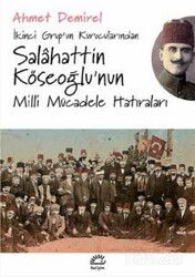 İkinci Grup'un Kurucularından Salahattin Köseoğlu'nun Milli Mücadele Hatıraları - İletişim Yayınları