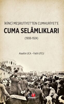 İkinci Meşrutiyet'ten Cumhuriyet'e Cuma Selamlıkları (1908-1924) - 1