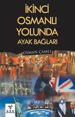 İkinci Osmanlı Yolunda Ayak Bağları - 1