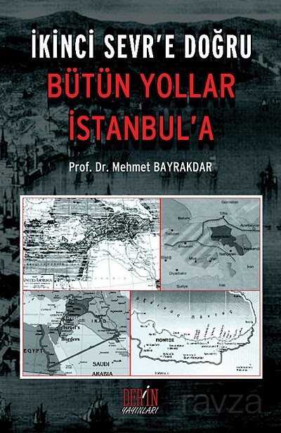 İkinci Sevr'e Doğru Bütün Yollar İstanbul'a - 1