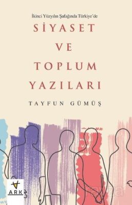 İkinci Yüzyılın Şafağında Türkiye'de Siyaset ve Toplum Yazıları - 1