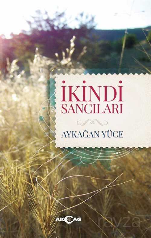 İkindi Sancıları - Akçağ Yayınları