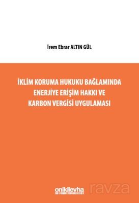 İklim Koruma Hukuku Bağlamında Enerjiye Erişim Hakkı ve Karbon Vergisi Uygulaması - 1