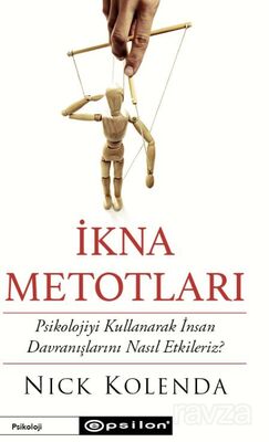 İkna Metotları Psikolojiyi Kullanarak İnsan Davranışlarını Nasıl Etkileriz? - 1