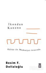 İkondan Kanona: Kültür İle Medeniyet Arasında - Timaş Yayınları