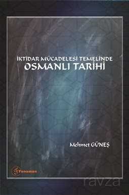 İktidar Mücadelesi Temelinde Osmanlı Tarihi - Fenomen Yayıncılık