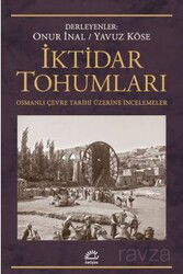 İktidar Tohumları Osmanlı Çevre Tarihi Üzerine İncelemeler - İletişim Yayınları