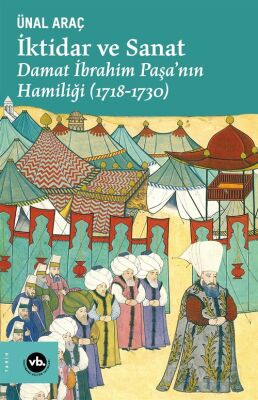 İktidar ve Sanat : Damat İbrahim Paşa'nın Hamiliği (1718-1730) - 1