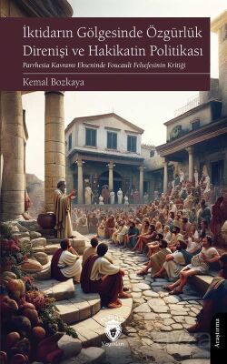 İktidarın Gölgesinde Özgürlük Direnişi ve Hakikatin Politikası - 1