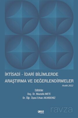 İktisadi - İdari Bilimlerde Araştırma ve Değerlendirmeler / Aralık 2022 - 1