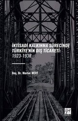 İktisadi Kalkınma Sürecinde Türkiye'nin Diş Ticareti: 1923-1938 - Gazi Kitabevi
