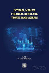 İktisadi, Mali ve Finansal Konulara Teorik Bakış Açıları - Gazi Kitabevi