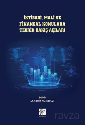 İktisadi, Mali ve Finansal Konulara Teorik Bakış Açıları - 1