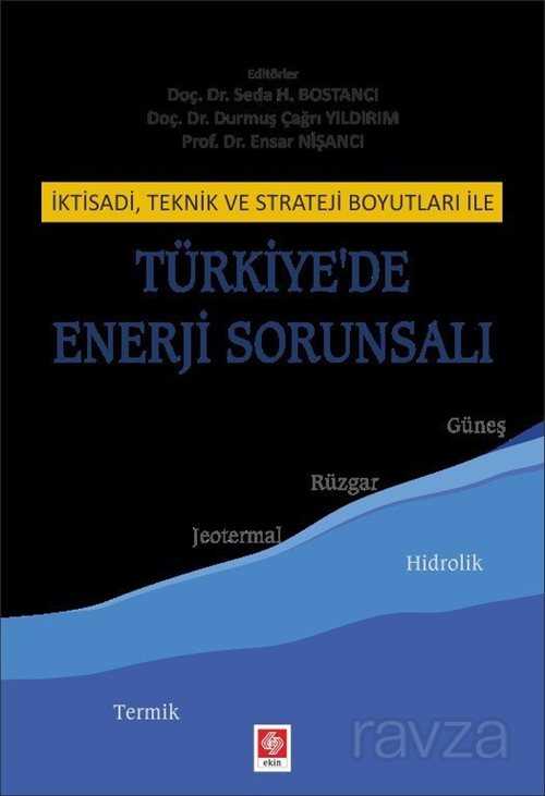 İktisadi, Teknik Ve Strateji Boyutları İle Türkiye'de Enerji Sorunsalı - Ekin Kitabevi Yayınları (Bursa)