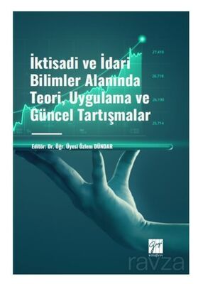 İktisadi ve İdari Bilimler Alanında Teori, Uygulama ve Güncel Tartışmalar - 1