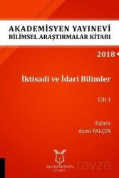 İktisadi ve İdari Bilimler Cilt 1 (AYBAK 2018 Eylül) - Akademisyen Kitabevi