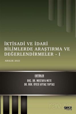 İktisadi ve İdari Bilimlerde Araştırma ve Değerlendirmeler -I / Aralık 2021 - 1