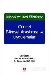 İktisadi ve İdari Bilimlerde Güncel Bilimsel Araştırma ve Uygulamalar - Ekin Kitabevi Yayınları (Bursa)