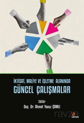 İktisat, Maliye ve İşletme Alanında Güncel Çalışmalar - Kriter Basım Yayın Dağıtım