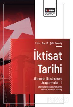 İktisat Tarihi Alanında Uluslararası Araştırmalar I / International Research in the Field of Economi - 1