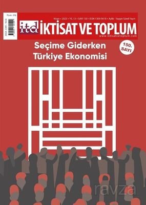 İktisat ve Toplum Dergisi 150. Sayı Seçime Giderken Türkiye Ekonomisi - 1