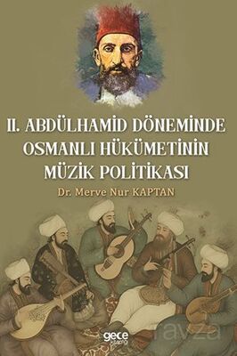 Il. Abdulhamit Döneminde Osmanlı Hükümetinin Müzik Politikası - 1