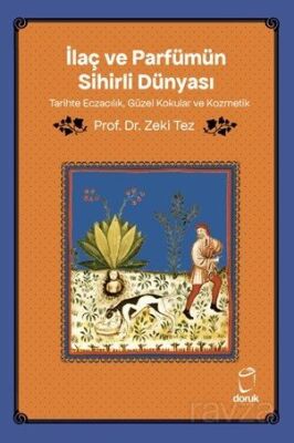 İlaç ve Parfümün Sihirli Dünyası Tarihte Eczacılık, Güzel Kokular ve Kozmetik - 1