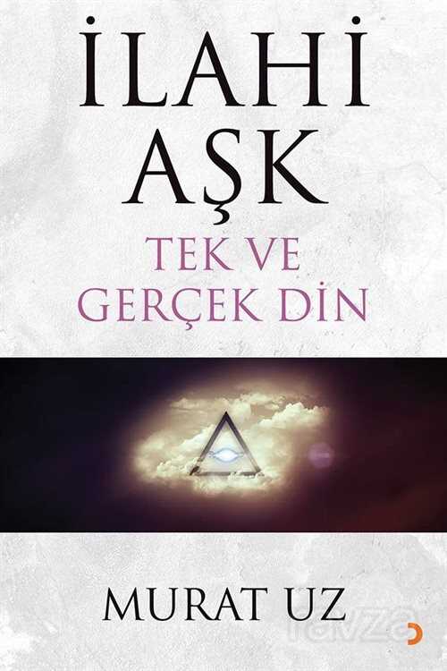 İlahi Aşk Tek ve Gerçek Din - 1