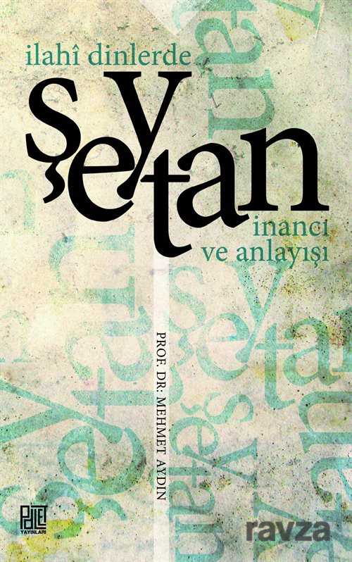 İlahi Dinlerde Şeytan İnancı ve Anlayışı - Palet Yayınları (Konya)