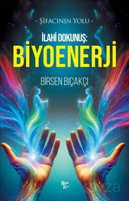 İlahi Dokunuş: Biyoenerji - 1