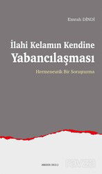 İlahi Kelamın Kendine Yabancılaşması - Ankara Okulu Yayınları