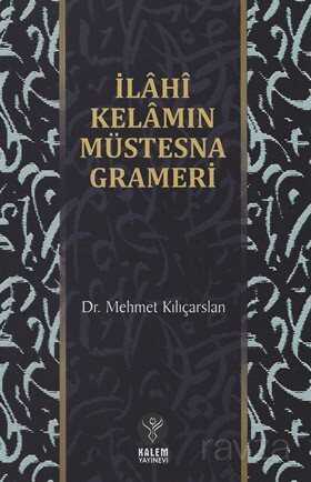 İlahi Kelamın Müstesna Grameri - Kalem Yayınevi (Trabzon)